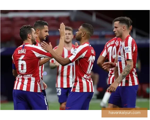 马竞战术解析：团队防守逐渐强化，进攻效率显著提升