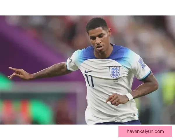 拉什福德世界杯数据表现稳健，近况值得关注